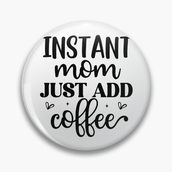 Item preview, Instant mom Just add coffee designed and sold by ISG Designs.