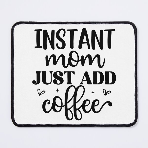 Item preview, Instant mom Just add coffee designed and sold by ISG Designs.