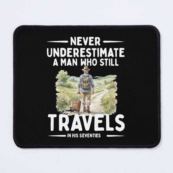Item preview, Never Underestimate A Man Who Still Travels In His Seventies designed and sold by LounisArt.