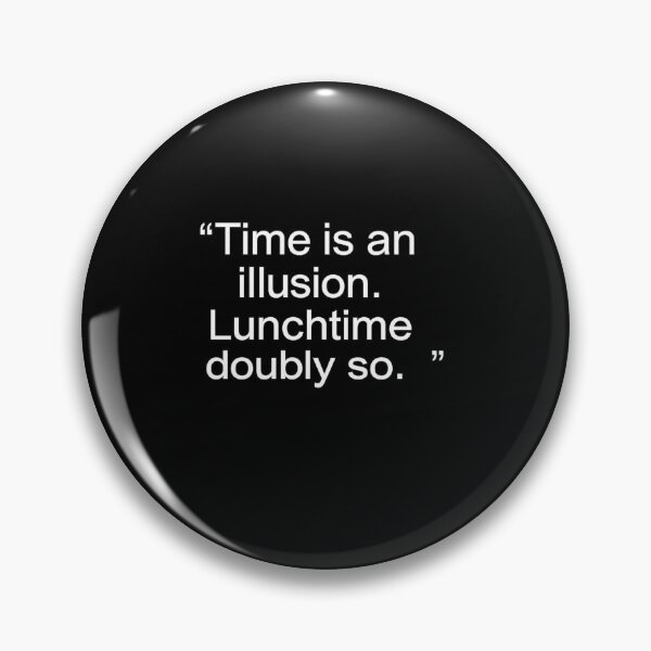 Item preview, Time Is An Illusion Lunchtime Doubly So Funny Quote Design designed and sold by Ekonolotie.