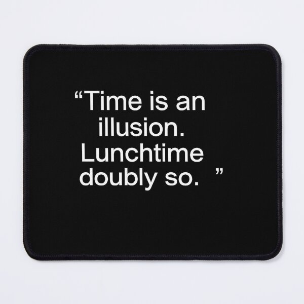 Item preview, Time Is An Illusion Lunchtime Doubly So Funny Quote Design designed and sold by Ekonolotie.
