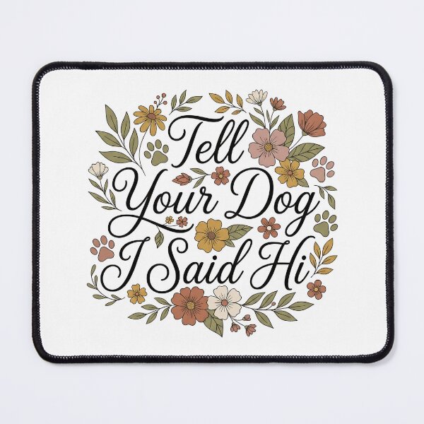 Item preview, Tell Your Dog I Said Hi Boho Floral Dog Lover design designed and sold by timizar.