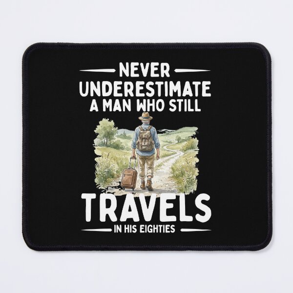 Item preview, Never Underestimate A Man Who Still Travels In His Eighties designed and sold by LounisArt.