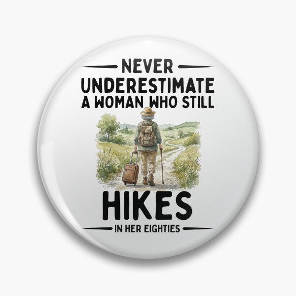 Item preview, Never Underestimate A Woman Who Still Hikes In Her Eighties designed and sold by LounisArt.