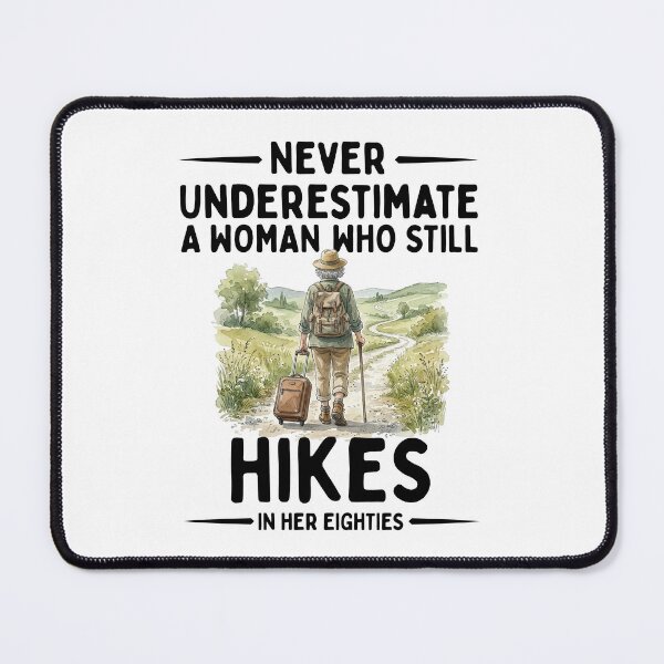 Item preview, Never Underestimate A Woman Who Still Hikes In Her Eighties designed and sold by LounisArt.
