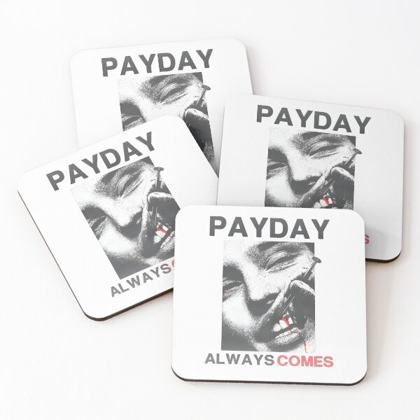 Item preview, PAYDAY ALWAYS COMES designed and sold by SlayPOPShop.
