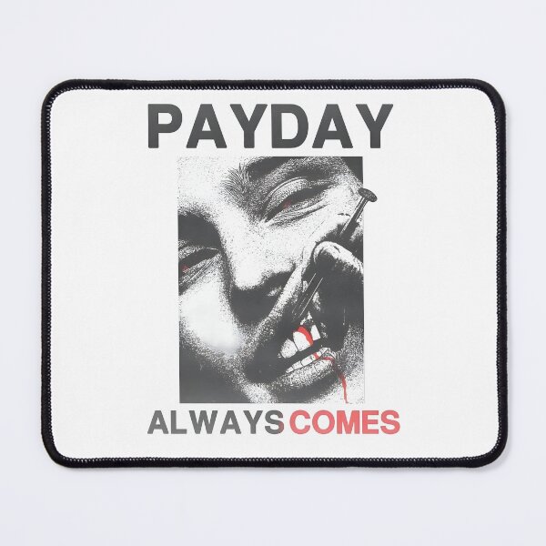 Item preview, PAYDAY ALWAYS COMES designed and sold by SlayPOPShop.