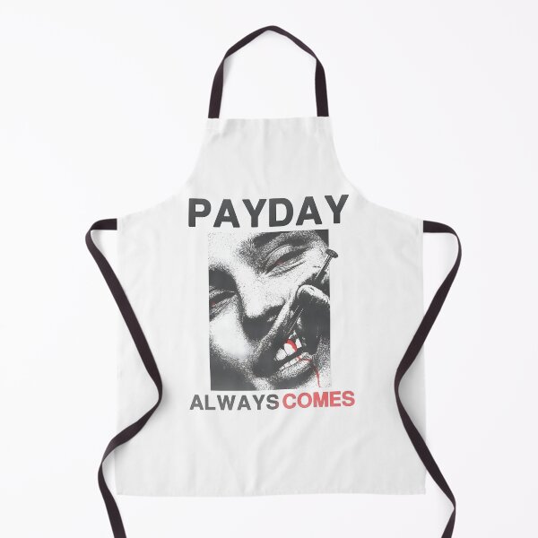 Item preview, PAYDAY ALWAYS COMES designed and sold by SlayPOPShop.