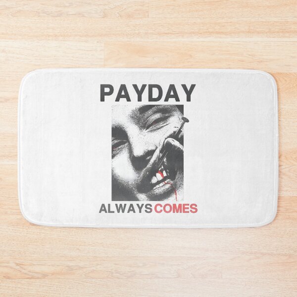 Item preview, PAYDAY ALWAYS COMES designed and sold by SlayPOPShop.