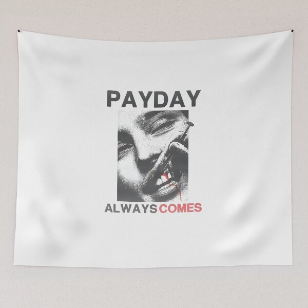 Item preview, PAYDAY ALWAYS COMES designed and sold by SlayPOPShop.