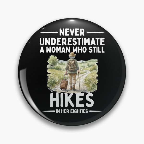 Item preview, Never Underestimate A Woman Who Still Hikes In Her Eighties designed and sold by LounisArt.
