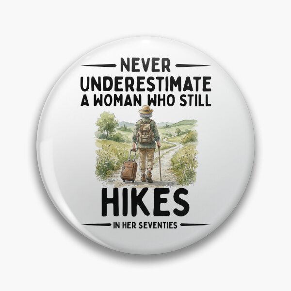 Item preview, Never Underestimate A Woman Who Still Hikes In Her Seventies designed and sold by LounisArt.