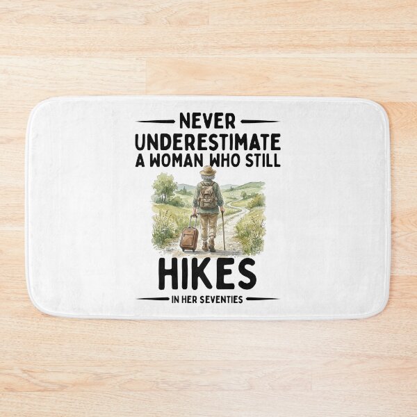 Item preview, Never Underestimate A Woman Who Still Hikes In Her Seventies designed and sold by LounisArt.