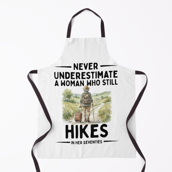 Item preview, Never Underestimate A Woman Who Still Hikes In Her Seventies designed and sold by LounisArt.