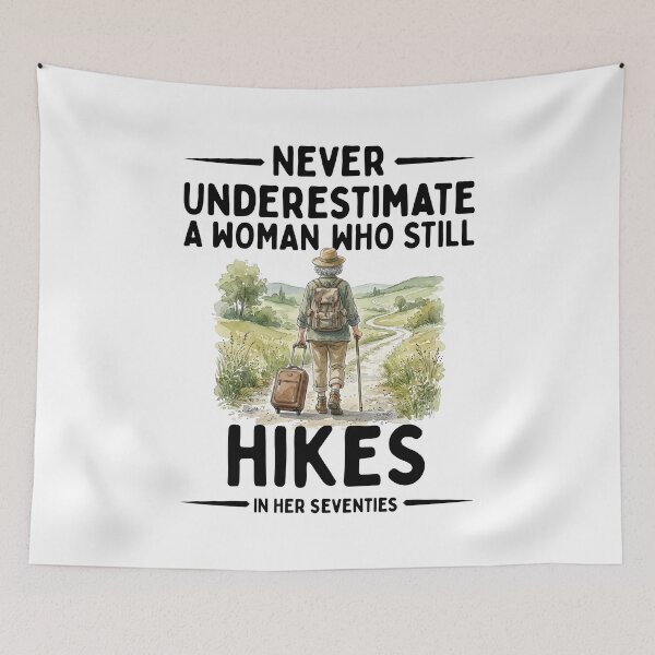 Item preview, Never Underestimate A Woman Who Still Hikes In Her Seventies designed and sold by LounisArt.