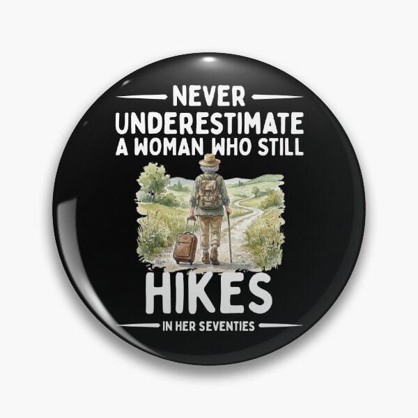 Item preview, Never Underestimate A Woman Who Still Hikes In Her Seventies designed and sold by LounisArt.