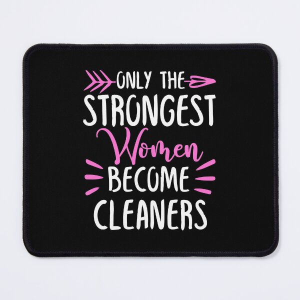 Item preview, Only The Strongest Women Become Cleaners designed and sold by GabbyKash.