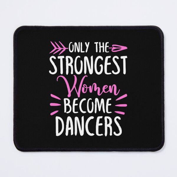 Item preview, Only The Strongest Women Become Dancers designed and sold by GabbyKash.