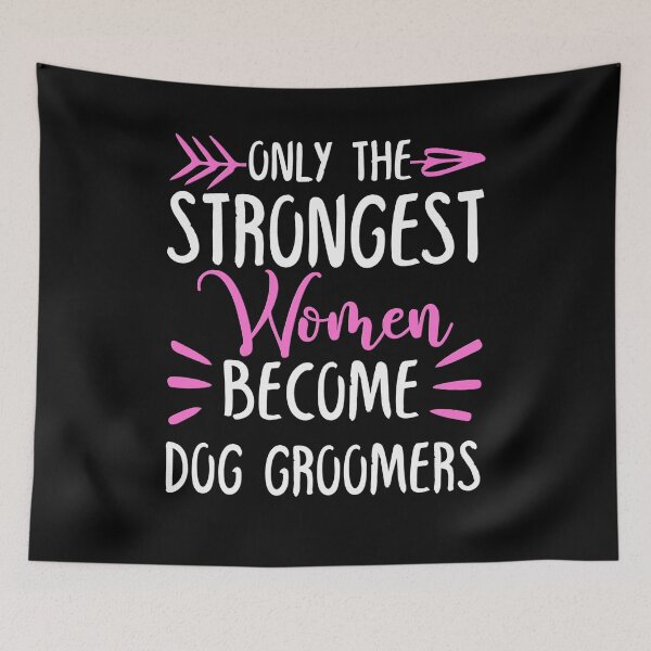 Item preview, Only The Strongest Women Become Dog Groomers designed and sold by GabbyKash.