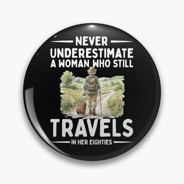 Item preview, Never Underestimate A Woman Who Still Travels In Her Eighties designed and sold by LounisArt.