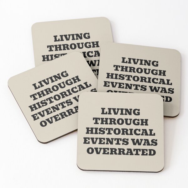 Item preview, Living Through Historical Events Was Overrated designed and sold by WakeNBake-Tees.