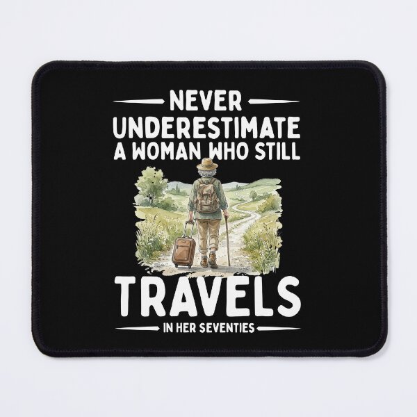 Item preview, Never Underestimate A Woman Who Still Travels In Her Seventies designed and sold by LounisArt.