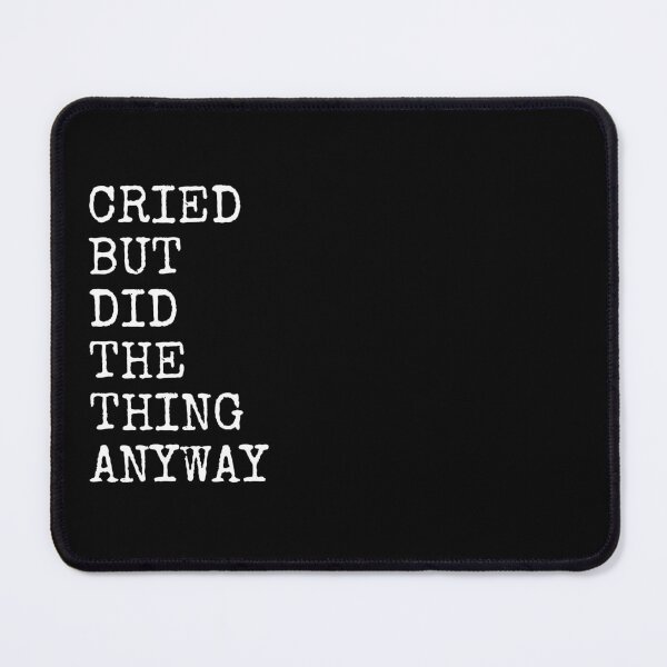 Item preview, Cried but did the thing anyway designed and sold by PublicArtDesign.