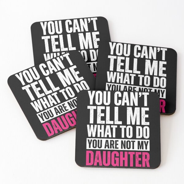 Item preview, You Can't Tell Me What To Do You Are Not My Daughter Funny Parent Mother Father designed and sold by SofenArt.