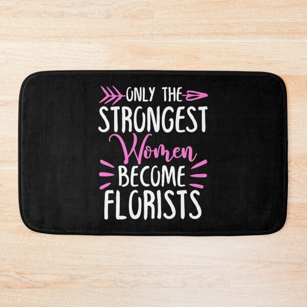 Item preview, Only The Strongest Women Become Florists designed and sold by GabbyKash.