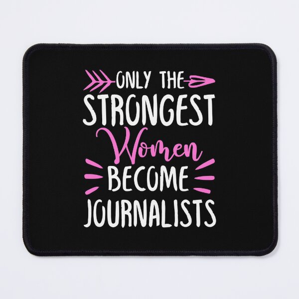 Item preview, Only The Strongest Women Become Journalists designed and sold by GabbyKash.