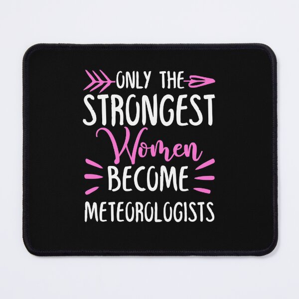 Item preview, Only The Strongest Women Become Meteorologists designed and sold by GabbyKash.