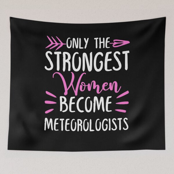 Item preview, Only The Strongest Women Become Meteorologists designed and sold by GabbyKash.