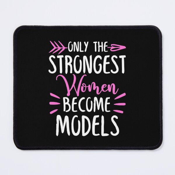 Item preview, Only The Strongest Women Become Models designed and sold by GabbyKash.