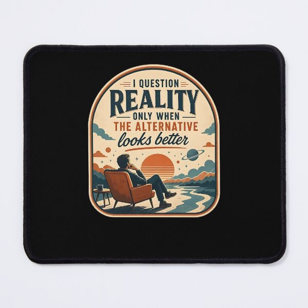 Item preview, I Question Reality designed and sold by FreshPixelArt.