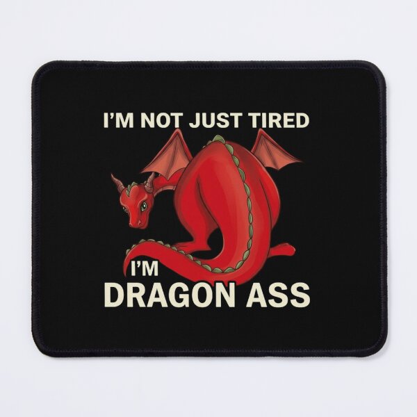 Item preview, I'm Dragon Ass Funny Tired Dragon Pun designed and sold by haitrieuic96.