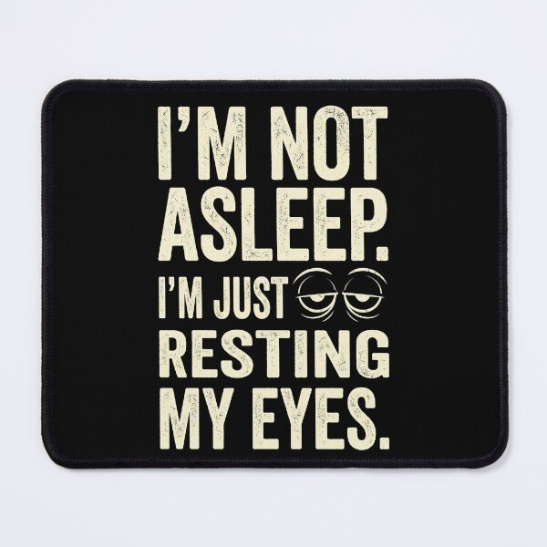 Item preview, I'm Not Asleep I'm Just Resting My Eyes Funny Dad designed and sold by TeNovaStudio.