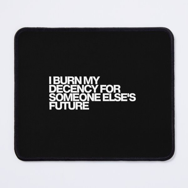 Item preview, I Burn My Decency For Someone Else'S Future - Andor Art designed and sold by dsxclothing.