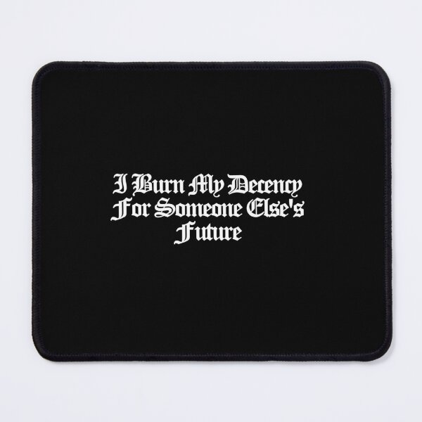 Item preview, I Burn My Decency For Someone Else'S Future - Andor Art designed and sold by dsxclothing.