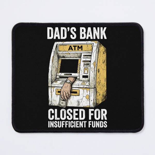 Item preview, Funny Dad's Bank Closed ATM Insufficient Funds designed and sold by TeNovaStudio.