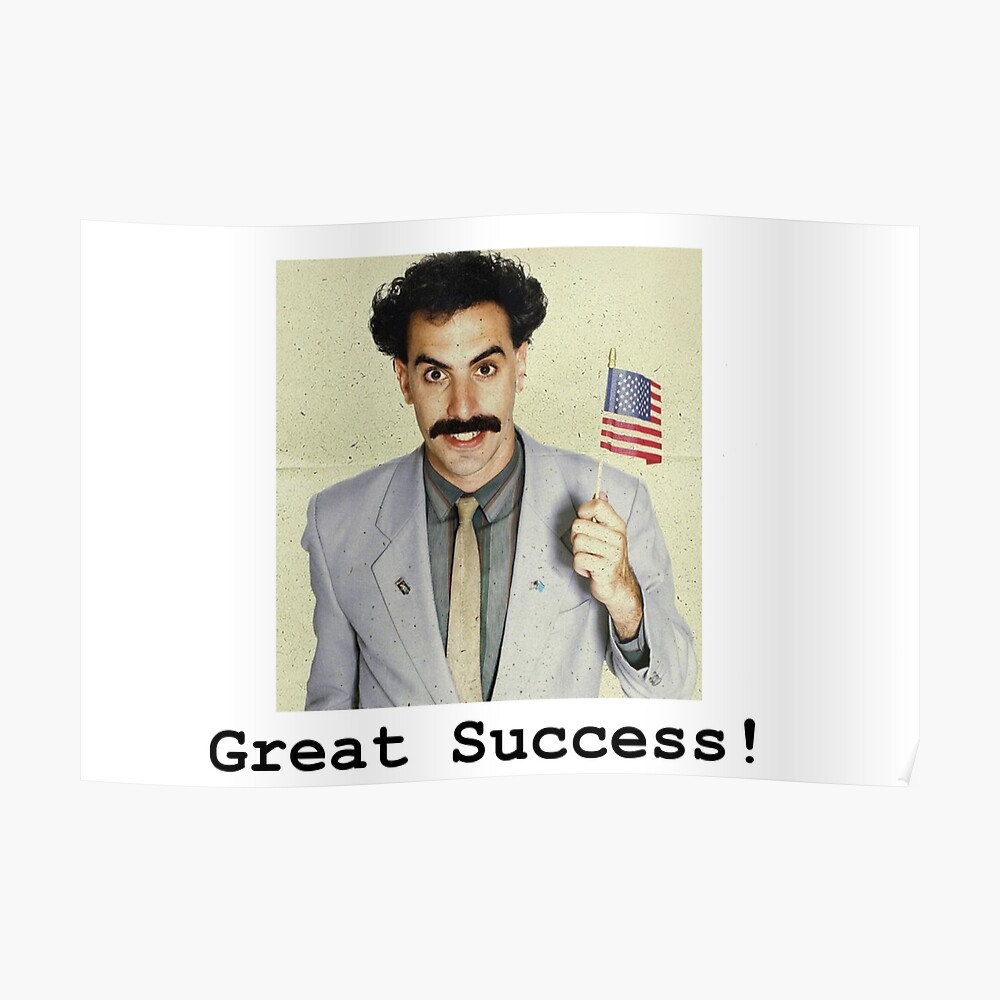 "Great Success! Borat" Poster by Jhubbs Redbubble