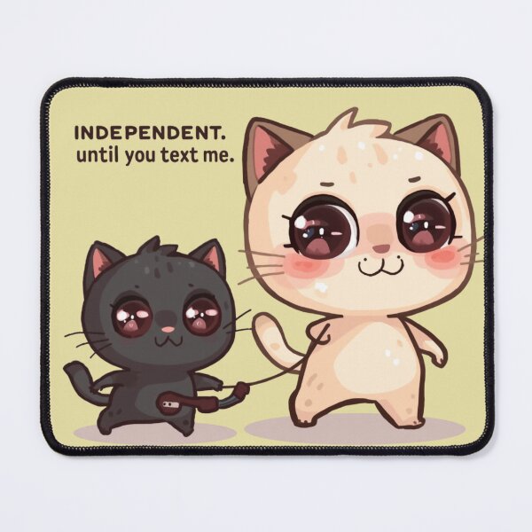 Item preview, Independent Until You Text Me Cute Cats Illustration designed and sold by alvinavery.