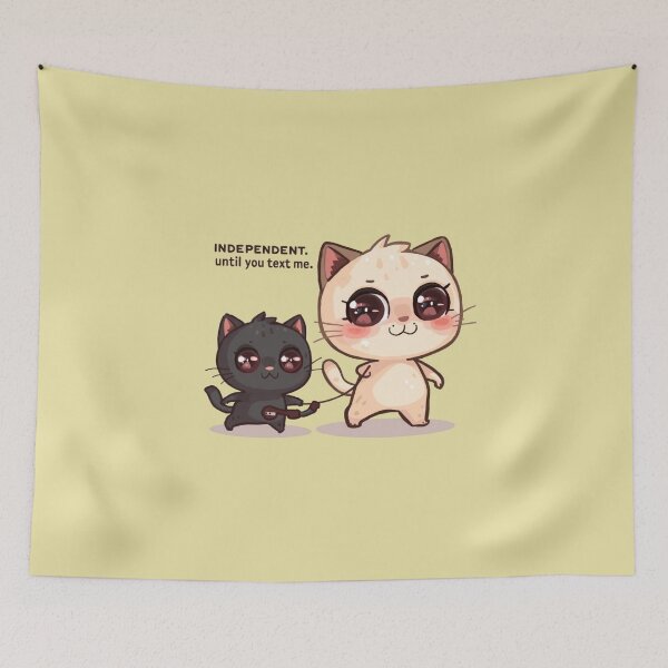 Item preview, Independent Until You Text Me Cute Cats Illustration designed and sold by alvinavery.