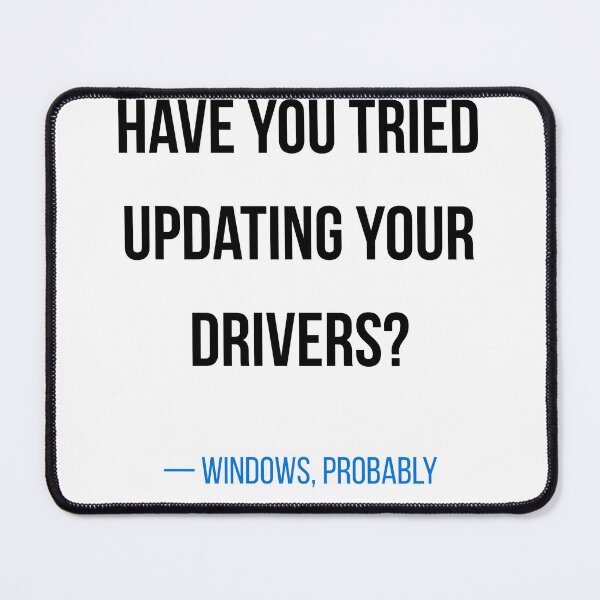 Item preview, Have You Sorted Updating Your Drivers Funny Windows IT Shirt designed and sold by CodeAndLaugh.