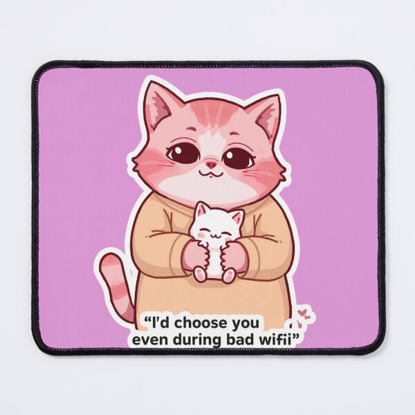 Item preview, Id Choose You Even During Bad Wifi Cute Cat Illustration designed and sold by alvinavery.