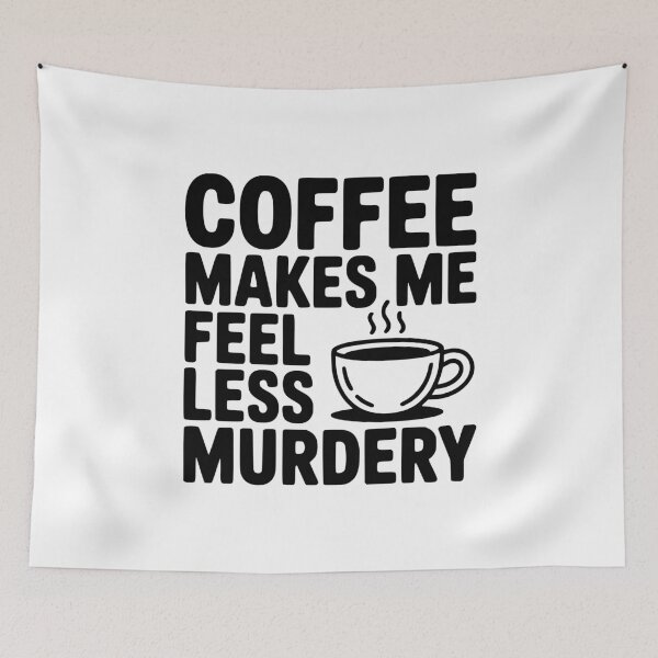 Item preview, Coffee Makes Me Feel Less Murdery designed and sold by Frank Ring.
