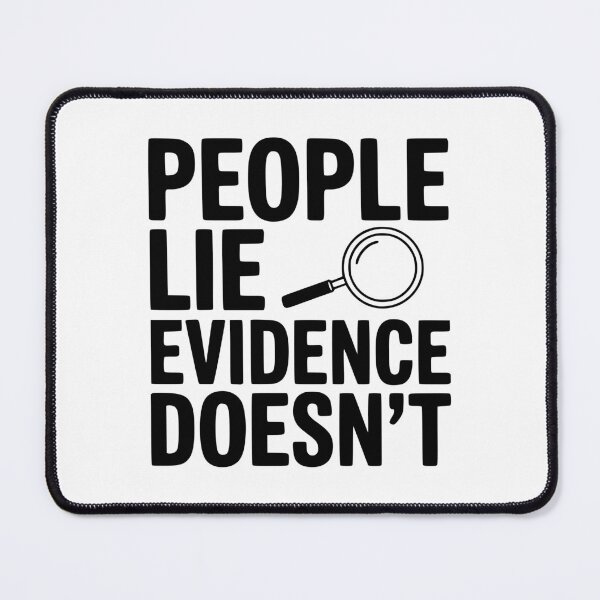 Item preview, People Lie Evidence Doesn't designed and sold by Frank Ring.