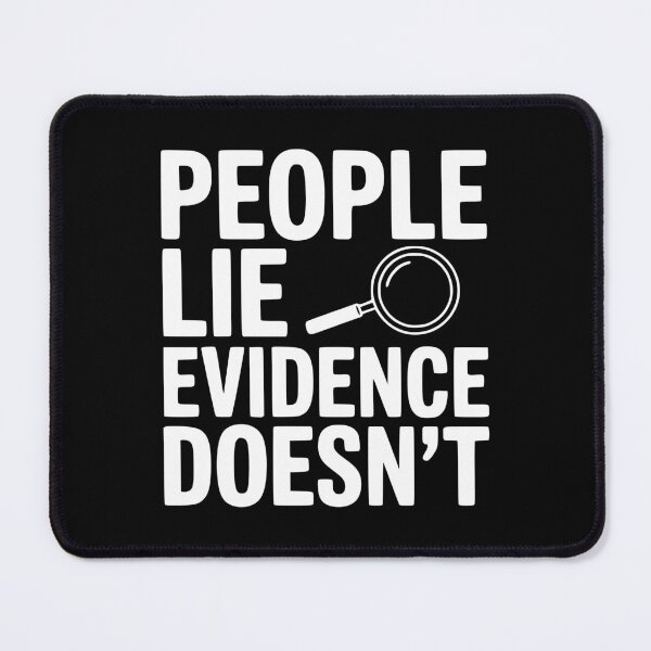 Item preview, People Lie Evidence Doesn't designed and sold by Frank Ring.