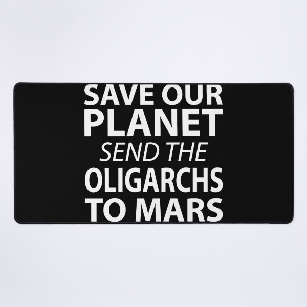 Item preview, Save Our Planet Oligarchs to Mars Activist designed and sold by AntiqueImages.