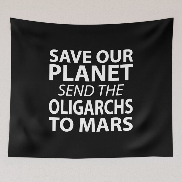 Item preview, Save Our Planet Oligarchs to Mars Activist designed and sold by AntiqueImages.