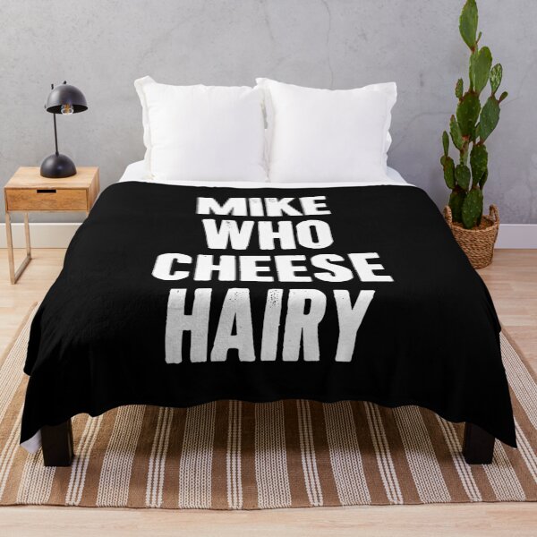 Item preview, Mike Who Cheese Hairy Funny Adult Humor designed and sold by vionartymoiz.